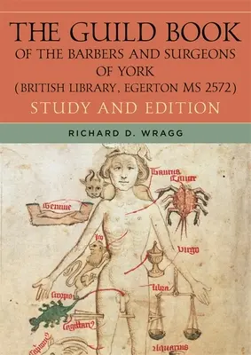 Cechová kniha holičov a chirurgov z Yorku (British Library, Egerton MS 2572): Vydanie a štúdia - The Guild Book of the Barbers and Surgeons of York (British Library, Egerton MS 2572): Study and Edition