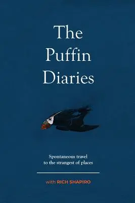 Puffinove denníky: Spontánne cestovanie na tie najzvláštnejšie miesta - The Puffin Diaries: Spontaneous Travel to the Strangest of Places