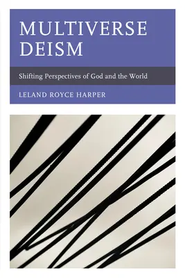 Deizmus multiverza: Deziderizmus: posun perspektívy Boha a sveta - Multiverse Deism: Shifting Perspectives of God and the World