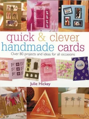 Rýchle a šikovné ručne vyrobené pohľadnice: Viac ako 80 projektov a nápadov na všetky príležitosti - Quick & Clever Handmade Cards: Over 80 Projects and Ideas for All Occasions