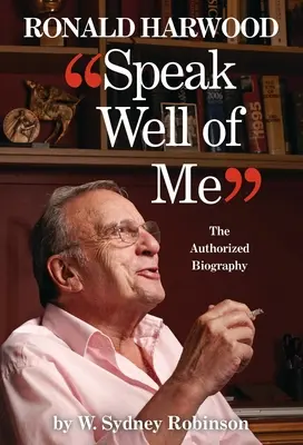 Hovor o mne dobre: autorizovaný životopis Ronalda Harwooda - Speak Well of Me: The Authorised Biography of Ronald Harwood