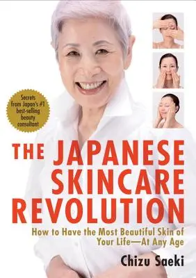 Japonská revolúcia v starostlivosti o pleť: Ako mať najkrajšiu pleť v živote - v každom veku - The Japanese Skincare Revolution: How to Have the Most Beautiful Skin of Your Life--At Any Age