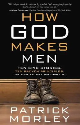 Ako Boh tvorí mužov: Desať epických príbehov. Desať osvedčených princípov. Jeden obrovský prísľub pre váš život. - How God Makes Men: Ten Epic Stories. Ten Proven Principles. One Huge Promise for Your Life.