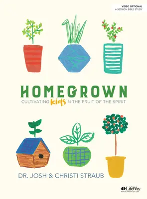Domáce - biblická kniha: Pestovanie detí v ovocí Ducha - Homegrown - Bible Study Book: Cultivating Kids in the Fruit of the Spirit