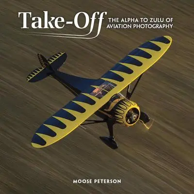 Vzlet: Alfa až Zulu leteckej fotografie - Takeoff: The Alpha to Zulu of Aviation Photography
