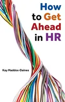 Ako sa dostať dopredu v oblasti ľudských zdrojov - How to Get Ahead in HR
