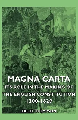 Magna Charta - jej úloha pri tvorbe anglickej ústavy 1300-1629 - Magna Carta - Its Role in the Making of the English Constitution 1300-1629