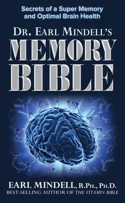 Biblia pamäti Dr. Earla Mindella: Tajomstvo super pamäte a optimálneho zdravia mozgu - Dr. Earl Mindell's Memory Bible: Secrets of a Super Memory and Optimal Brain Health