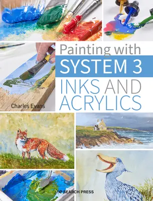 Maľovanie systémom 3: Techniky a inšpirácie na používanie farieb a akrylových farieb - Painting with System 3: Techniques and Inspiration for Using Inks and Acrylics