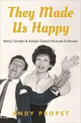 Urobili nás šťastnými: Muzikály a filmy Betty Comdenovej a Adolpha Greena - They Made Us Happy: Betty Comden & Adolph Green's Musicals & Movies