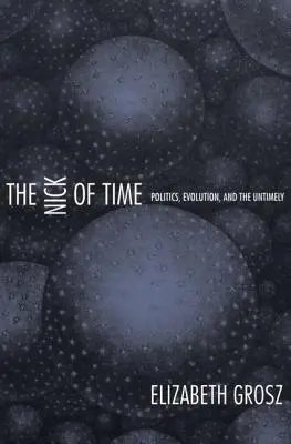 The Nick of Time: Čas: politika, evolúcia a predčasné - The Nick of Time: Politics, Evolution, and the Untimely