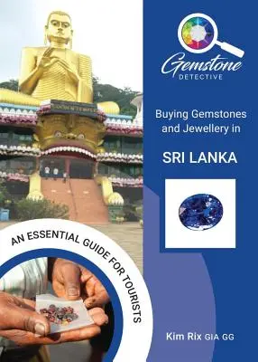 Detektív drahých kameňov: Nákup drahých kameňov a šperkov na Srí Lanke - The Gemstone Detective: Buying Gemstones and Jewellery in Sri Lanka