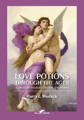 Elixíry lásky v priebehu vekov: A Study of Amatory Devices and Mores - Love Potions Through the Ages: A Study of Amatory Devices and Mores