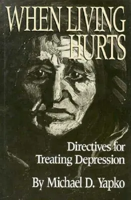 Keď život bolí: Smernice na liečbu depresie - When Living Hurts: Directives for Treating Depression