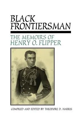 Čierny hraničiar: Flipper, prvý černošský absolvent West Pointu - Black Frontiersman: The Memoirs of Henry O. Flipper, First Black Graduate of West Point