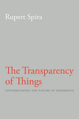 Transparentnosť vecí: Rozjímanie o povahe skúsenosti - The Transparency of Things: Contemplating the Nature of Experience