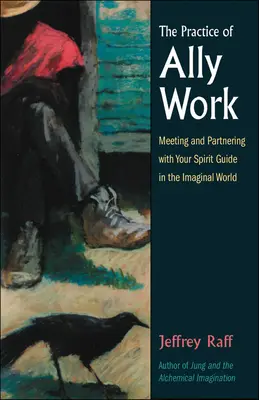 Prax spojeneckej práce: Stretnutie a spolupráca s duchovným sprievodcom v imaginárnom svete - The Practice of Ally Work: Meeting and Partnering with Your Spirit Guide in the Imaginal World