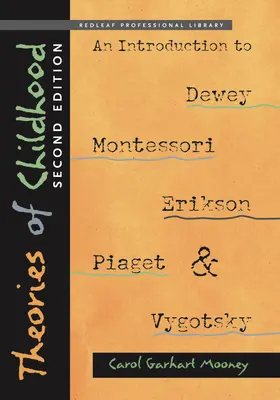 Teórie detstva: Úvod do Deweyho, Montessoriovej, Eriksona, Piageta a Vygotského - Theories of Childhood: An Introduction to Dewey, Montessori, Erikson, Piaget, and Vygotsky