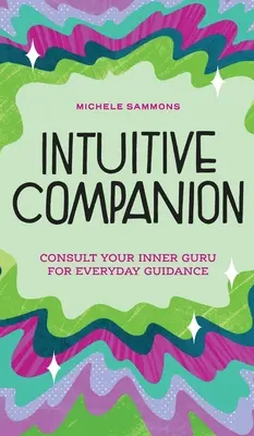 Intuitívny spoločník: Poraďte sa so svojím vnútorným guru pre každodenné vedenie - Intuitive Companion: Consult Your Inner Guru for Everyday Guidance