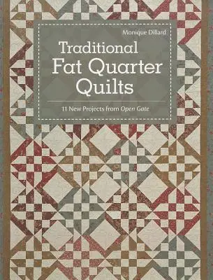 Traditional Fat Quarter Quilts- Print-on-Demand Edition (Tradičné štvrtkové deky - vydanie na požiadanie): 11 tradičných projektov prikrývok z Open Gate - Traditional Fat Quarter Quilts- Print-on-Demand Edition: 11 Traditional Quilt Projects from Open Gate