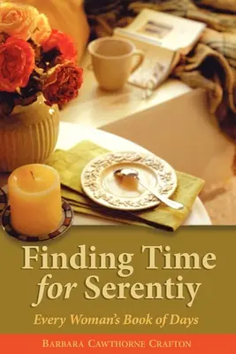Nájsť si čas na pokoj: Kniha dní každej ženy - Finding Time for Serenity: Every Woman's Book of Days