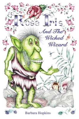 Rose Iris a zlý čarodejník - Rose Iris and the Wicked Wizard