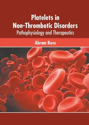 Trombocyty pri netrombotických ochoreniach: Patofyziológia a terapia - Platelets in Non-Thrombotic Disorders: Pathophysiology and Therapeutics