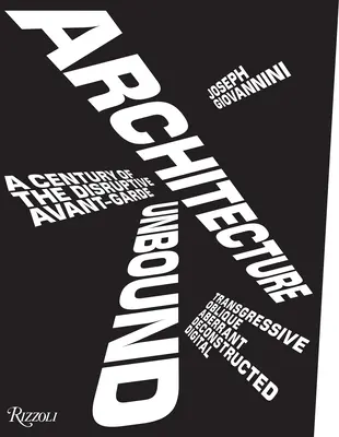 Architektúra bez hraníc: Storočie prevratnej avantgardy - Architecture Unbound: A Century of the Disruptive Avant-Garde