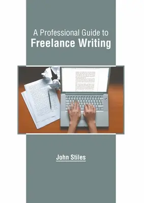 Profesionálny sprievodca písaním na voľnej nohe - A Professional Guide to Freelance Writing