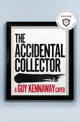 Náhodný zberateľ: Víťaz Bollingerovej ceny Everyman Wodehouse za komickú literatúru 2021 - The Accidental Collector: Winner of the Bollinger Everyman Wodehouse Prize for Comic Fiction 2021