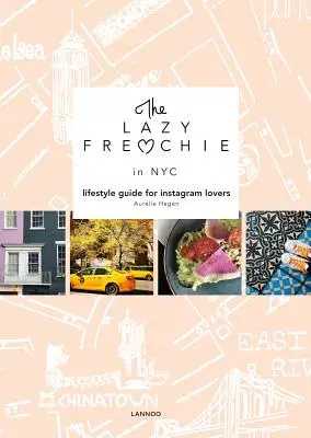 Lenivý Francúz v New Yorku: Vychytávky pre milovníkov Instagramu: Sprievodca životným štýlom pre milovníkov Instagramu - The Lazy Frenchie in NYC: Lifestyle Guide for Instagram Lovers