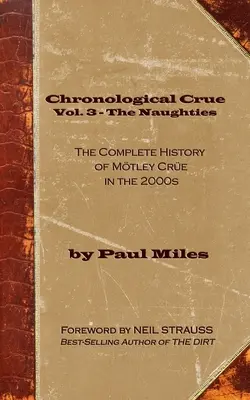 Chronologická kríza Vol. 3 - The Naughties: Kompletná história Mtley Cre v roku 2000 - Chronological Crue Vol. 3 - The Naughties: The Complete History of Mtley Cre in the 2000s