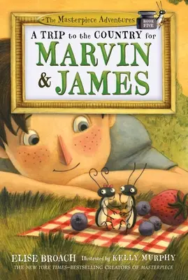 Výlet na vidiek pre Marvina a Jamesa: Majstrovské dobrodružstvá, kniha piata - A Trip to the Country for Marvin & James: The Masterpiece Adventures, Book Five