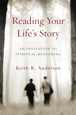 Čítanie príbehu vášho života: Pozvanie k duchovnému mentoringu - Reading Your Life's Story: An Invitation to Spiritual Mentoring
