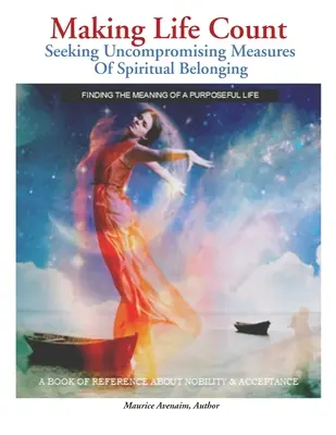 Aby sa život počítal: Hľadanie nekompromisných mier duchovnej spolupatričnosti - Making Life Count: Seeking Uncompromising Measures Of Spiritual Belonging