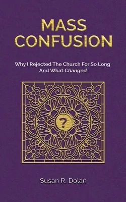 Masový zmätok: Prečo som tak dlho odmietal Cirkev a čo sa zmenilo - Mass Confusion: Why I Rejected The Church For So Long And What Changed