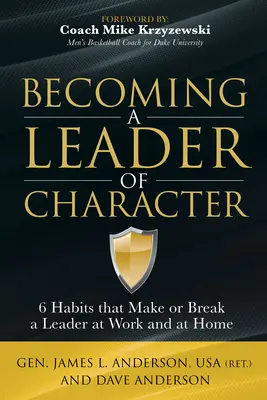 Stať sa charakterným lídrom: 6 návykov, ktoré robia alebo lámu lídra v práci aj doma - Becoming a Leader of Character: 6 Habits That Make or Break a Leader at Work and at Home