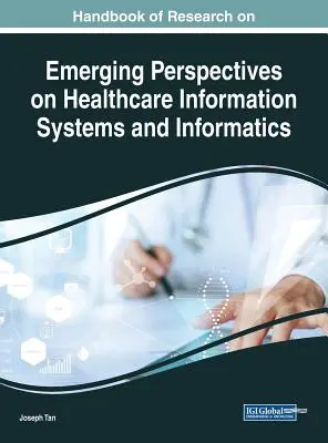 Príručka výskumu nových perspektív informačných systémov a informatiky v zdravotníctve - Handbook of Research on Emerging Perspectives on Healthcare Information Systems and Informatics
