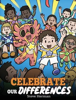 Oslávme naše odlišnosti: Príbeh o odlišných schopnostiach, špeciálnych potrebách a inklúzii - Celebrate Our Differences: A Story About Different Abilities, Special Needs, and Inclusion