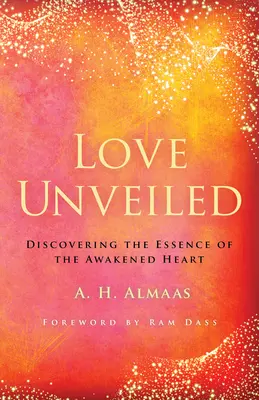 Odhalená láska: Objavovanie podstaty prebudeného srdca - Love Unveiled: Discovering the Essence of the Awakened Heart