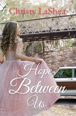 Nádej medzi nami: Kresťanský román - Hope Between Us: A Christian romance