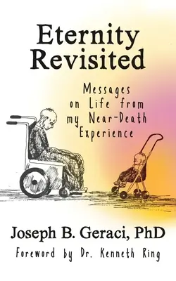 Revízia večnosti: Posolstvá o živote z mojej skúsenosti blízkej smrti - Eternity Revisited: Messages on Life from my Near-Death Experience