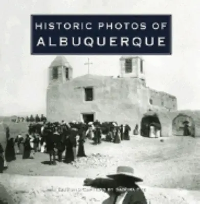 Historické fotografie Albuquerque - Historic Photos of Albuquerque