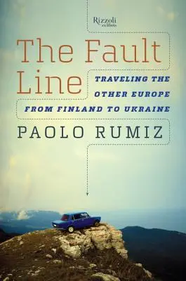 The Fault Line: Cestovanie po inej Európe, od Fínska po Ukrajinu - The Fault Line: Traveling the Other Europe, from Finland to Ukraine