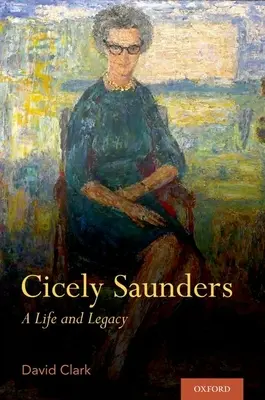 Cicely Saundersová: Život a dedičstvo - Cicely Saunders: A Life and Legacy