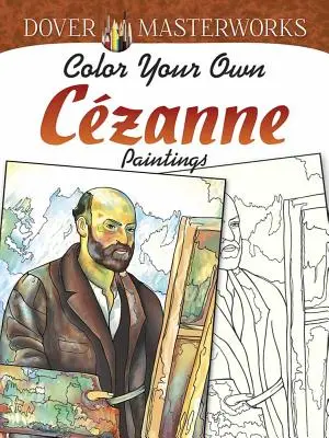 Dover Masterworks: Vyfarbite si vlastné Czannove obrazy - Dover Masterworks: Color Your Own Czanne Paintings