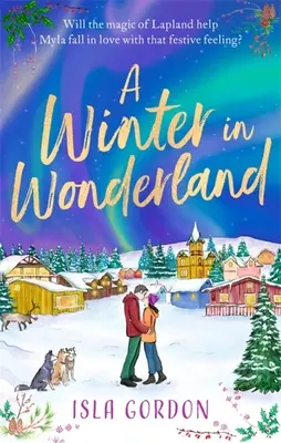 Zima v krajine zázrakov - Utečte počas týchto Vianoc do Laponska a zútulnite si ho srdcervúcou sviatočnou romancou! - Winter in Wonderland - Escape to Lapland this Christmas and cosy up with a heart-warming festive romance!