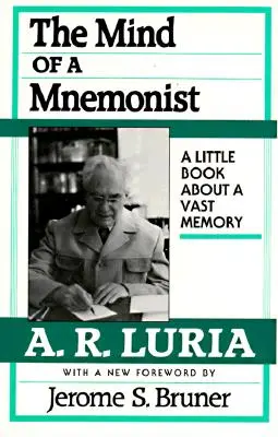 Myseľ mnemotechnika: Bruner: Malá kniha o obrovskej pamäti s novým predslovom Jeroma S. Brunera - The Mind of a Mnemonist: A Little Book about a Vast Memory, with a New Foreword by Jerome S. Bruner