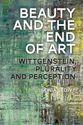Krása a koniec umenia: Wittgenstein, pluralita a vnímanie - Beauty and the End of Art: Wittgenstein, Plurality and Perception