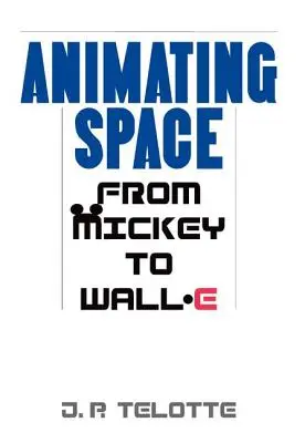 Animácia vesmíru: Od Mickeyho po Wall-E - Animating Space: From Mickey to Wall-E